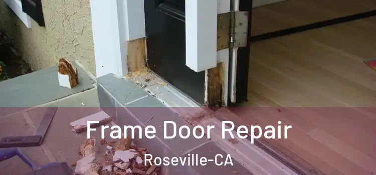  Frame Door Repair Roseville-CA