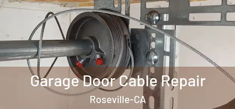  Garage Door Cable Repair Roseville-CA